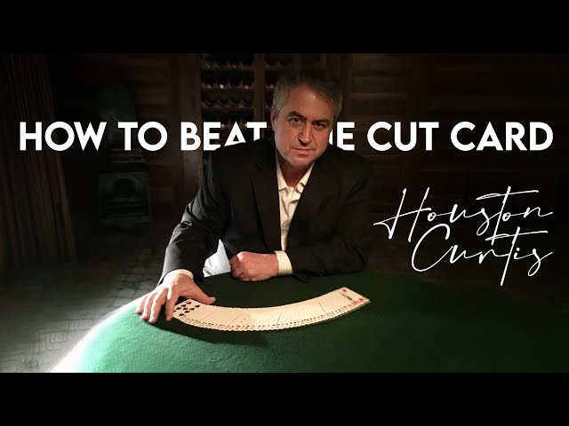 How to beat the Cut Card with Houston Curtis