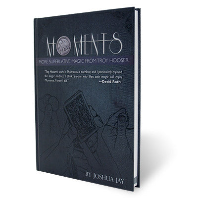 Moments by Troy Hooser, Joshua Jay, and Vanishing Inc. - Book