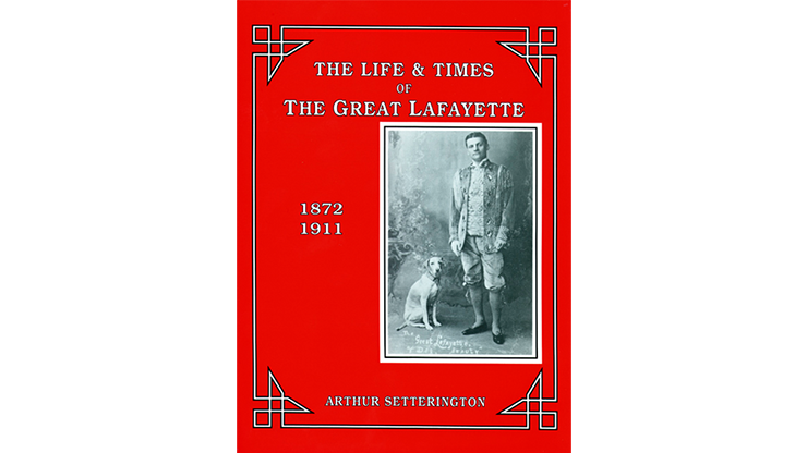 The Life and Times of The Great Lafayette by Arthur Setterington - Book